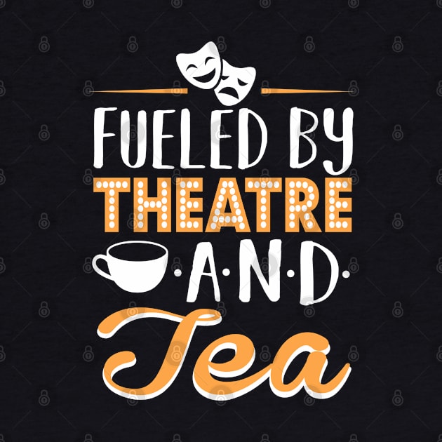 Fueled by Theatre and Tea by KsuAnn